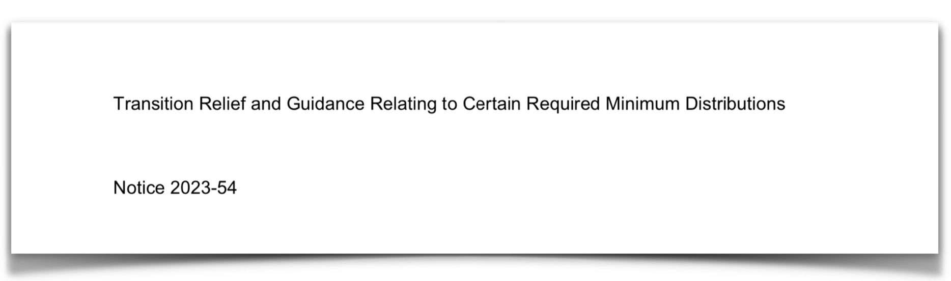IRS Releases Notice 2023-54: Transition Relief and Guidance Relating to Certain Required Minimum Distributions