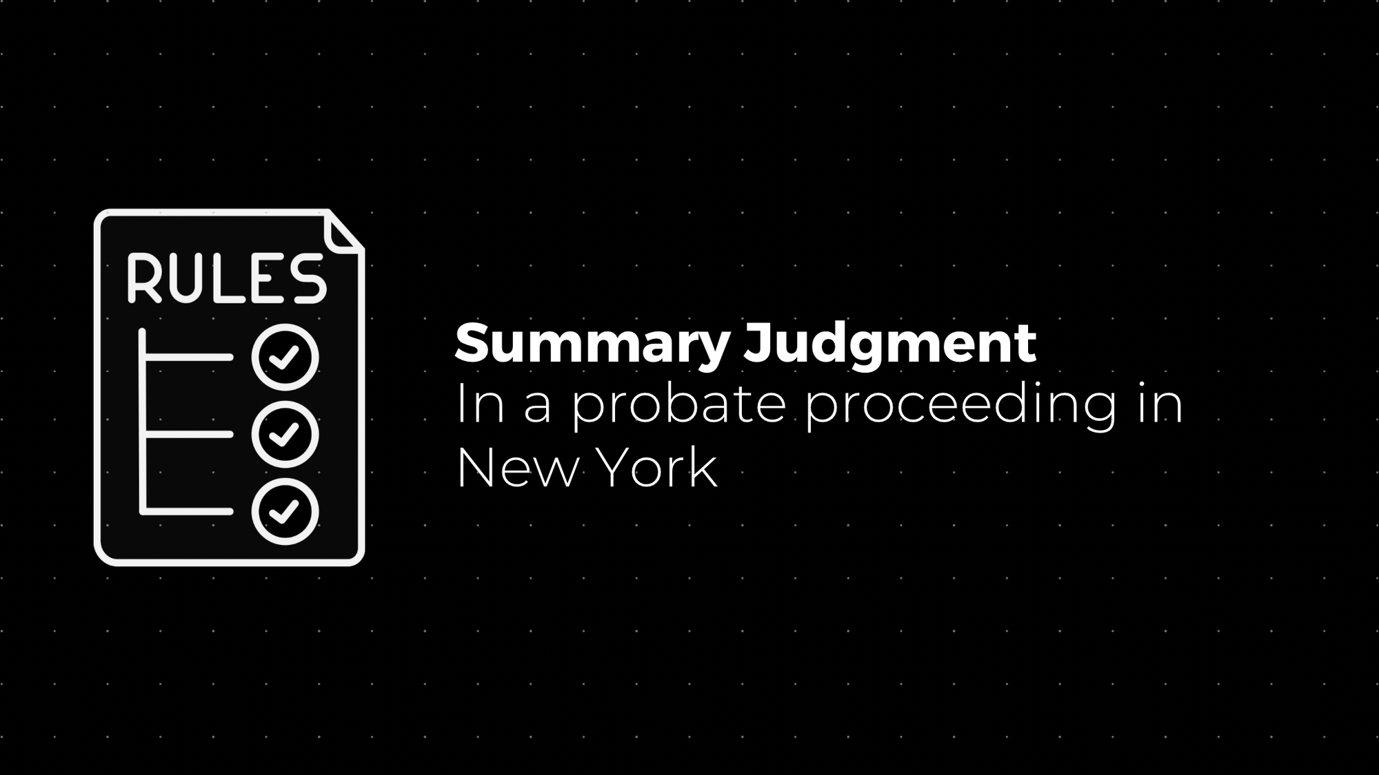 🔑 NY: Standard for Deciding a Summary Judgment in a Probate Proceeding