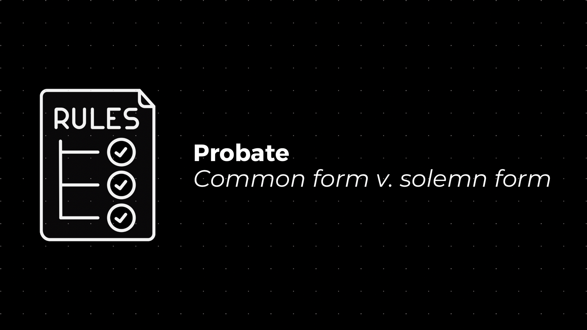 π Probate: Common Form v. Solemn Form